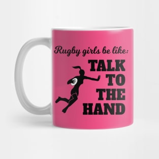 Rugby Girls Talk To The Hand Mug